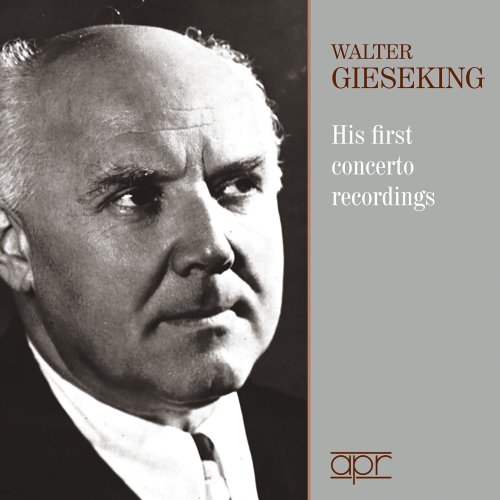 Walter Gieseking - Walter Gieseking. His First Concerto Recordings (2018)