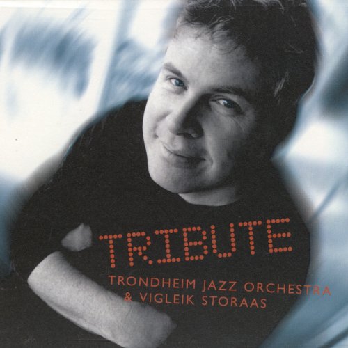 Trondheim Jazz Orchestra & Vigleik Storaas - Tribute (2006)