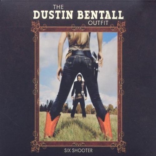 The Dustin Bentall Outfit - Six Shooter (2010)