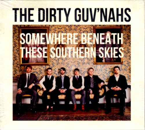 The Dirty Guv'nahs - Somewhere Beneath These Southern Skies (2013)