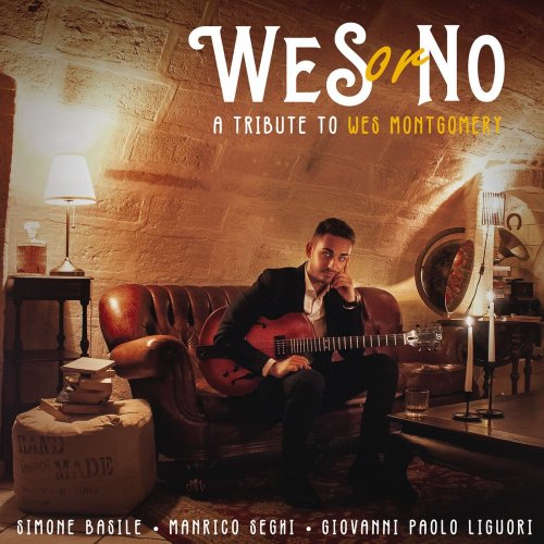 Simone Basile, Manrico Seghi, Giovanni Paolo Liguori - Wes or no (A tribute to Wes Montgomery) (2021)