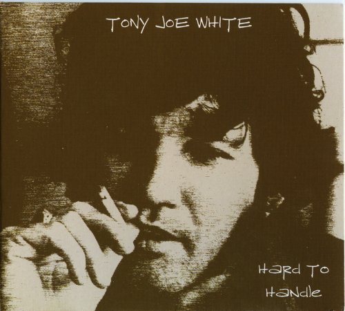 Tony Joe White - Hard To Handle (2005)