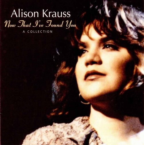 Alison Krauss - Now That I've Found You: A Collection (1995)