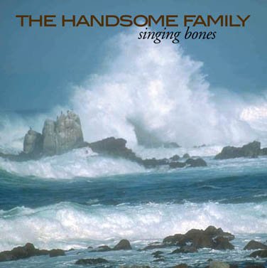 The Handsome Family - Singing Bones (2003)