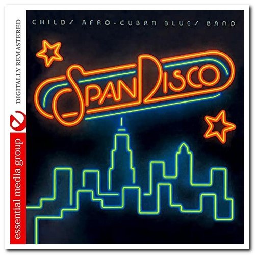 Love Childs Afro Cuban Blues Band - SpanDisco (Digitally Remastered) (1977/2012)