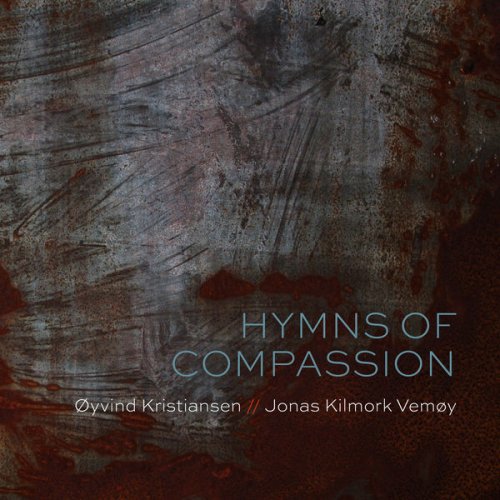 Øyvind Kristiansen, Jonas Kilmork Vemøy - Hymns of Compassion (2021) [Hi-Res]