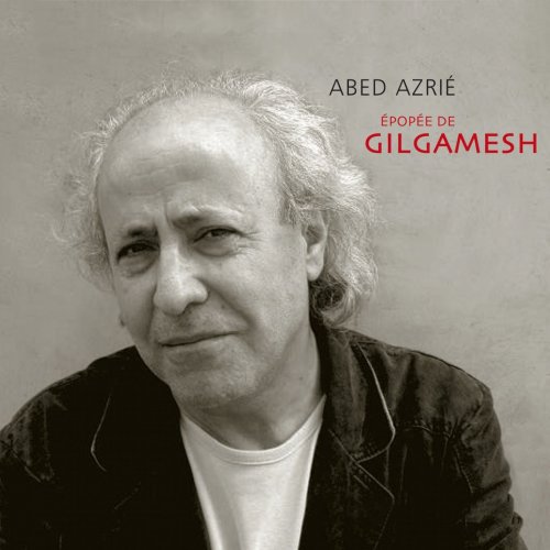 Abed Azrié - Epopée de Gilgamesh (2011)