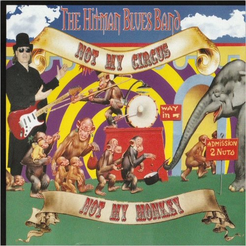 The Hitman Blues Band - Not My Circus Not My Monkey (2021) [CD Rip]