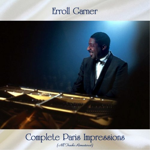 Erroll Garner - Complete Paris Impressions (All Tracks Remastered) (2021)