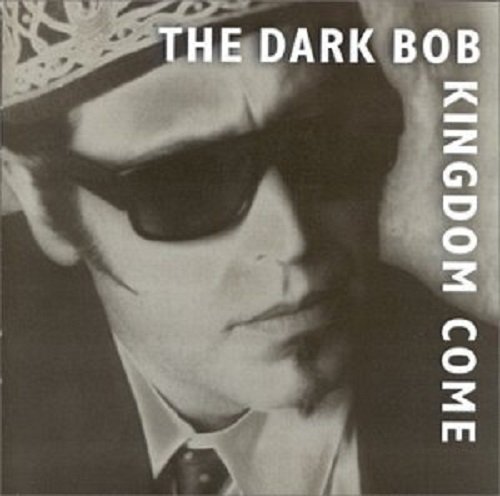 The Dark Bob - Kingdom Come (1999)