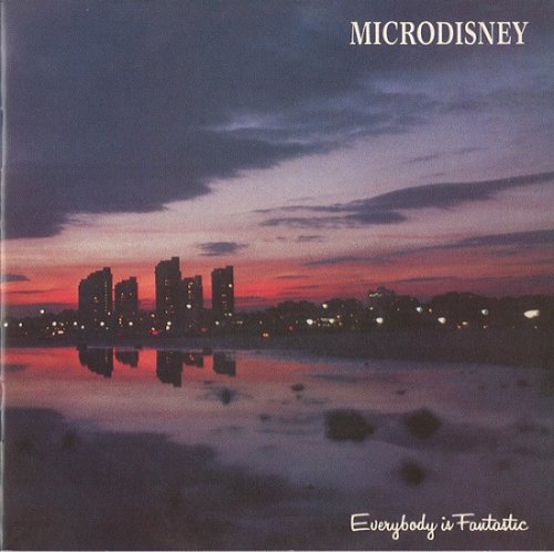 Microdisney - Everybody Is Fantastic (Reissue) (1984/2013)