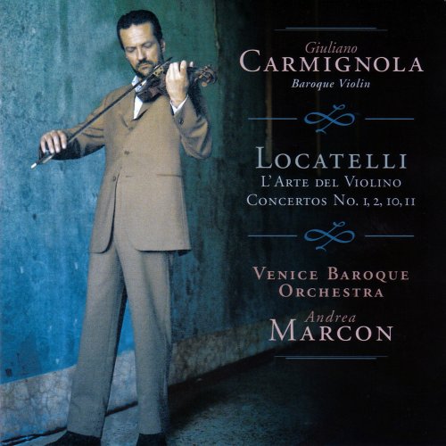 Giuliano Carmignola, Venice Baroque Orchestra, Andrea Marcon - Locatelli: L'arte del Violino Op. 3 Concertos Nos. 1, 2, 10 , 11 (2002)