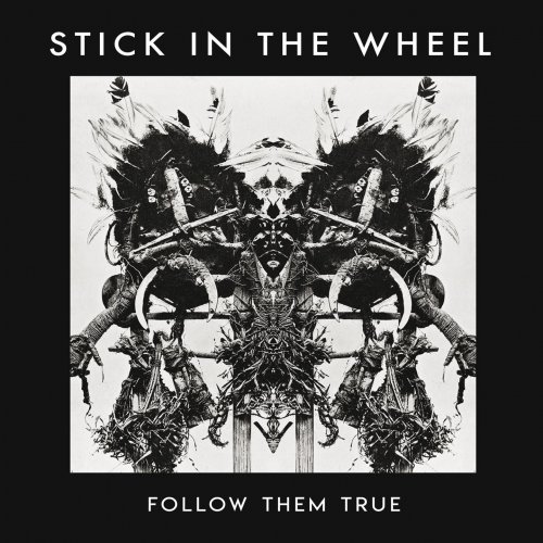 Stick In The Wheel - Follow Them True (2018) [Hi-Res]