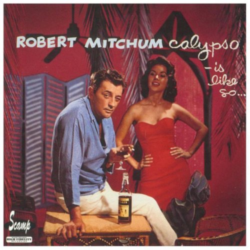 Robert Mitchum - Calypso - Is Like So...! (2008)