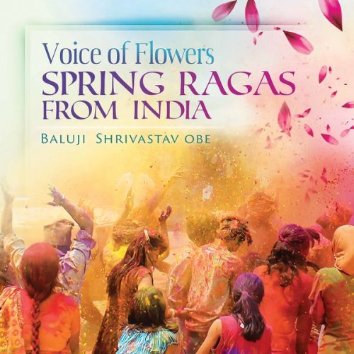 Baluji Shrivastav - Voice of Flowers: Spring Ragas from India (2021)