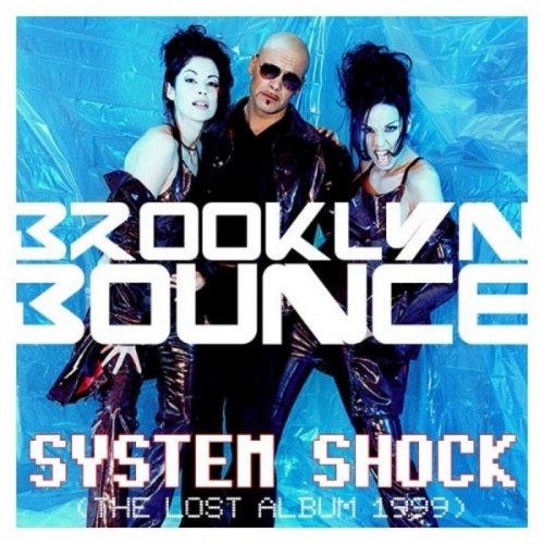Brooklyn Bounce - System Shock (The Lost Album 1999) (2006)