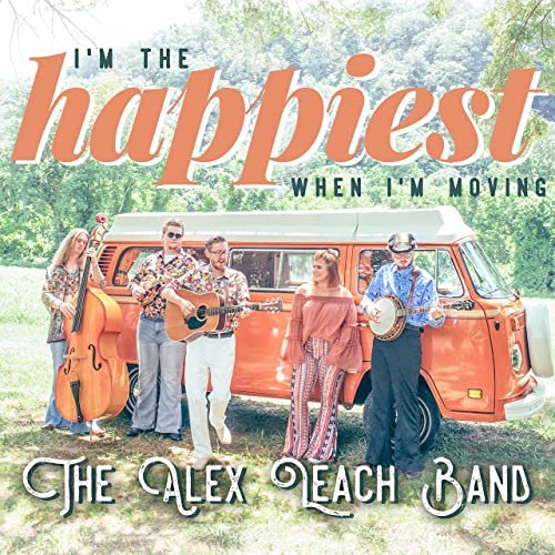 The Alex Leach Band - I'm The Happiest When I'm Moving (2021)