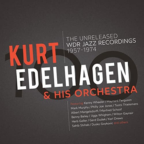 Kurt Edelhagen & His Orchestra - 100 – The Unreleased WDR Jazz Recordings 1957-1974 (2021) Hi Res