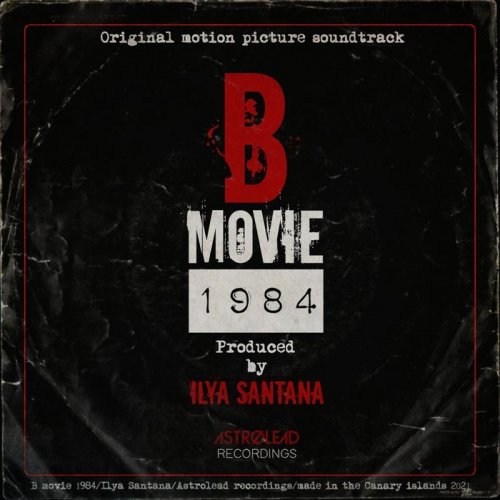 Ilya Santana - B Movie 1984 (Original Soundtrack) (2021)