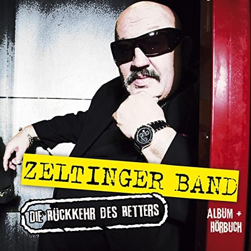 Zeltinger Band - Die Rückkehr Des Retters (2010)