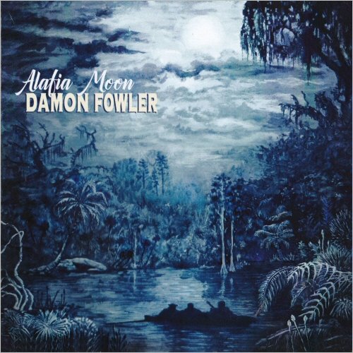 Damon Fowler - Alafia Moon (2021) [CD Rip]