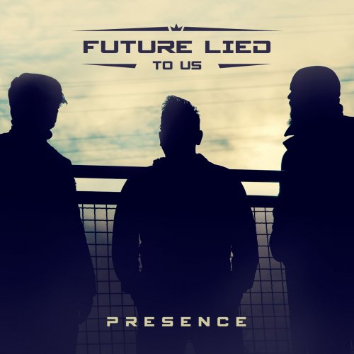 Future Lied to Us - Presence (2018)