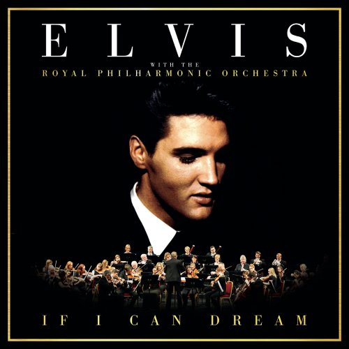 Elvis Presley - If I Can Dream: Elvis Presley with the Royal Philharmonic Orchestra (with The Royal Philharmonic Orchestra) (2015) [Hi-Res]