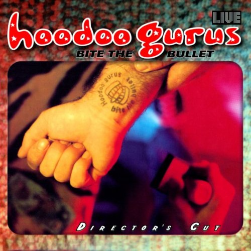 Hoodoo Gurus - Bite The Bullet Director's Cut (1998)