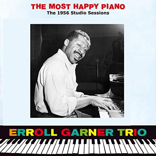 Erroll Garner - The Most Happy Piano. The 1956 Studio Sessions (Bonus Track Version) (2019)