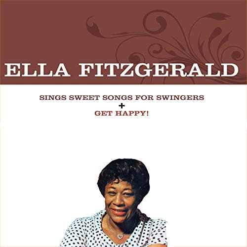Ella Fitzgerald - Sings Sweet Songs for Swingers + Get Happy! (Bonus Track Version) (2019)