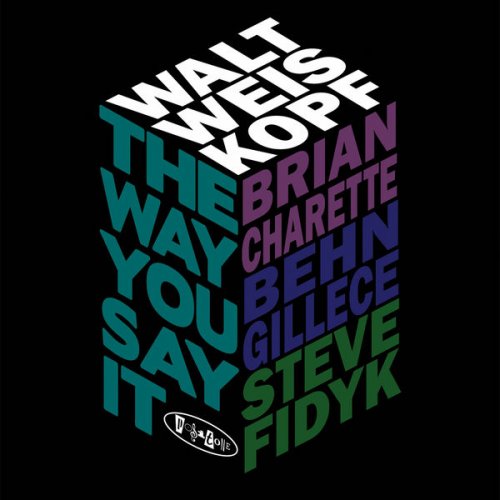 Walt Weiskopf - The Way You Say It (2016) FLAC