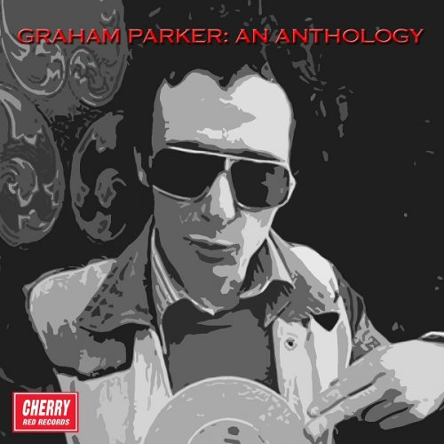 Graham Parker - Graham Parker -  An Anthology (2014)