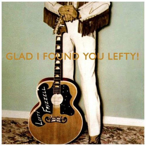 Lefty Frizzell - Glad I Found You Lefty! (2021)