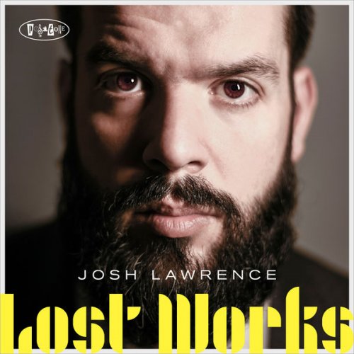 Josh Lawrence - Lost Works (2019) [Hi-Res]