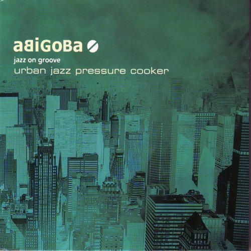 Abigoba - Urban Jazz Pressure Cooker (2007)