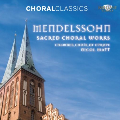 Chamber Choir of Europe & Nicol Matt - Mendelssohn: Sacred Choral Works (2011)