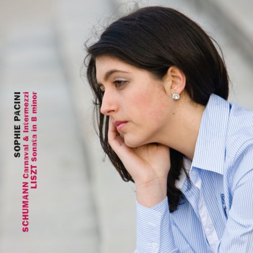 Sophie Pacini - Schumann: Carnaval & Intermezzi - Liszt: Sonata in B Minor (2012)