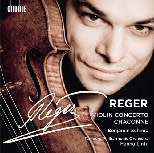 Benjamin Schmid, Tampere Philharmonic Orchestra, Hannu Lintu - Reger: Violin Concerto and Chaconne (2012) [Hi-Res]