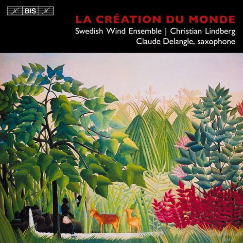 Claude Delangle, Swedish Wind Ensemble, Christian Lindberg - La Création du monde (2013) Hi-Res
