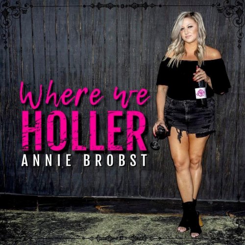 Annie Brobst - Where We Holler (2021)