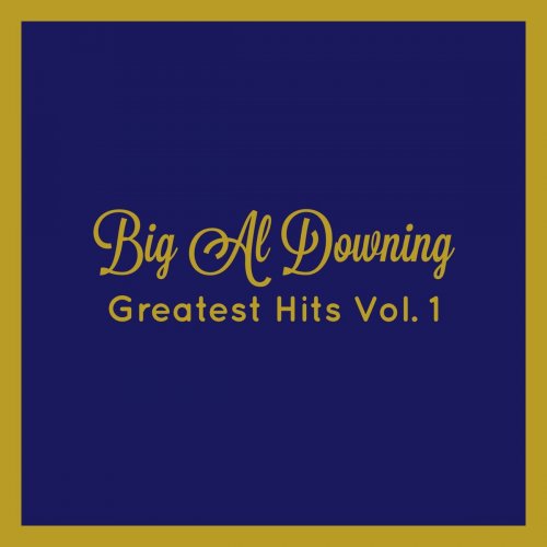 Big Al Downing - Greatest Hits, Vol. 1 (2021)