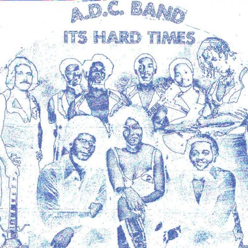 A.D.C. Band - It's Hard Times: Rare & Unreleased Detroit Funk 1975 To 1981 (2021)