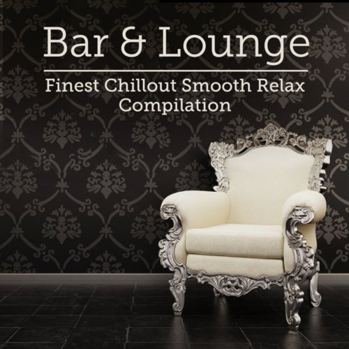 Hintergrundmusik - Bar & Lounge Finest Chillout Smooth Relax Compilation (2013)
