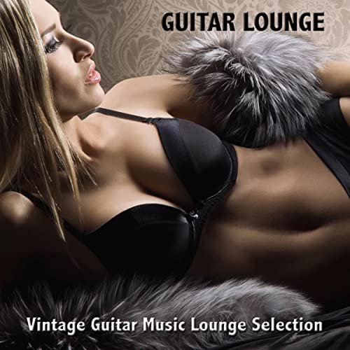 Guitar del Mar - Guitar Lounge: Vintage Guitar Music Lounge Selection & Sexy Chill Out Music Cafe (2013)