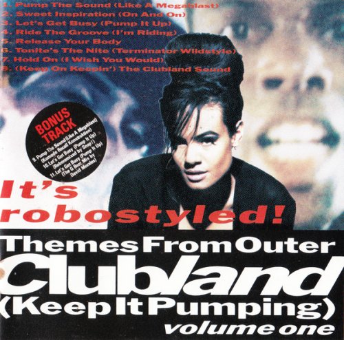 Clubland - Themes From Outer Clubland (Keep It Pumping) Volume One - It's Robostyled! (1991)