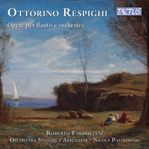 Roberto Fabbriciani, Orchestra Sinfonica Abruzzese & Nicola Paszkowski - Respighi: Opere er flauto e orchestra (2021) [Hi-Res]