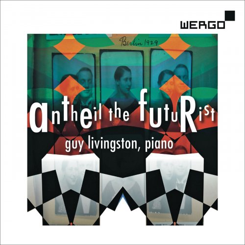 Guy Livingston - Antheil: Antheil the Futurist (2014)