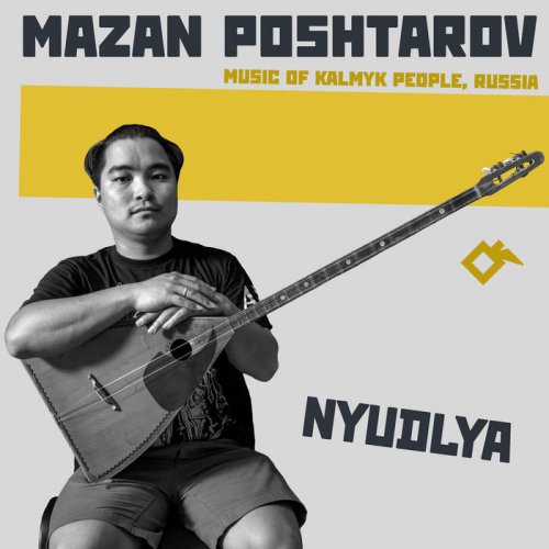 Mazan Poshtarov - Nyudlya: Music of Kalmyk People, Russia (2021)