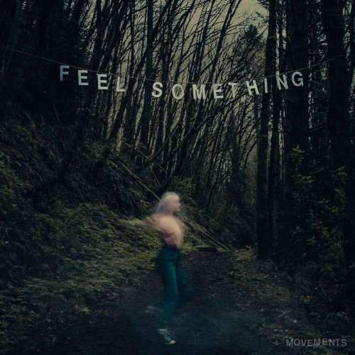 Movements - Feel Something (2017)