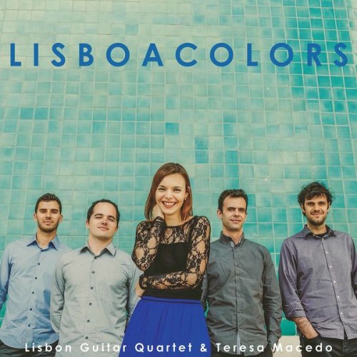 Lisbon Guitar Quartet, Teresa Macedo - Lisboa Colors (2021)